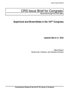 Order Code IB10078  CRS Issue Brief for Congress Received through the CRS Web  Superfund and Brownfields in the 107th Congress