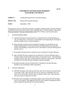 P-7.5 UNIVERSITY OF WISCONSIN-MADISON FACILITIES USE POLICY SUBJECT:  Alcohol Beverage Service, University Housing