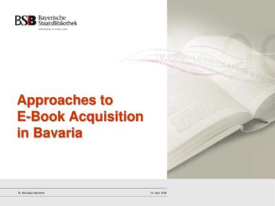 Approaches to E-Book Acquisition in Bavaria Dr. Michaela Hammerl