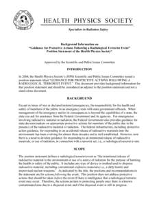 HEALTH PHYSICS SOCIETY Specialists in Radiation Safety Background Information on “Guidance for Protective Actions Following a Radiological Terrorist Event” Position Statement of the Health Physics Society*