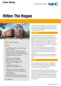 Case Study  Hilton The Hague ‘‘Our decision to select NEC is based on their in-depth knowledge of the hotel-Industry in combination with a can-do approach.” - Jan van der Putten, Cluster General Manager Hilton Amst