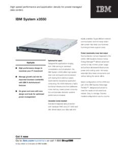 High-speed performance and application density for power-managed data centers IBM System x3550  readily available. Super-efficient network