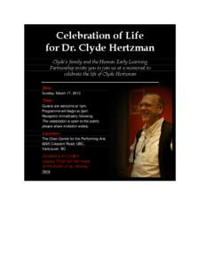 Celebration of Life for Dr. Clyde Hertzman Clyde’s family and the Human Early Learning Partnership invite you to join us at a memorial to celebrate the life of Clyde Hertzman Date: