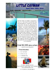 Ap r il 1 9 t h —2 6 t h , [removed]Join Trip Leader Alan Ziegler on Aquatic World’s return to Little Cayman. It is one of the three Cayman Islands and is located 87 miles northeast of Grand Cayman. The island is 10 