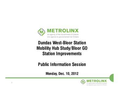 Provinces and territories of Canada / Metrolinx / Bloor GO Station / GO Transit / Toronto subway and RT / Dundas West / Bloor-Yonge / Union / Bloor Street / Ontario / Toronto streetcar system / Transport in Canada