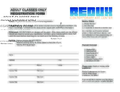 ADULT CLASSES ONLY REGISTRATION FORM Tuition: Payment for courses is due in full at registration. Cancellation::HUHVHUYHWKHULJKWWRFDQFHOFRXUVHVGXHWRLQVXIÀFLHQWHQUROOPHQW,ID FODVVLVFDQFHOOHGIXOOFUHGL
