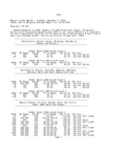 1208 Western Video Market – Tuesday, December 2, 2008 Feeder Cattle Weighted Average Report for[removed]Receipts: 28,000 Demand moderate to good. Supply included 58 percent steers, 42 percent heifers with 59 percent