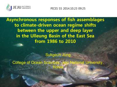 PICES S5:25  Asynchronous responses of fish assemblages to climate-driven ocean regime shifts between the upper and deep layer in the Ulleung Basin of the East Sea