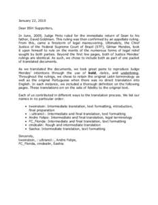 January 22, 2010 Dear BSH Supporters, In June, 2009, Judge Pinto ruled for the immediate return of Sean to his father, David Goldman. This ruling was then confirmed by an appellate ruling. From this, came a firestorm of 