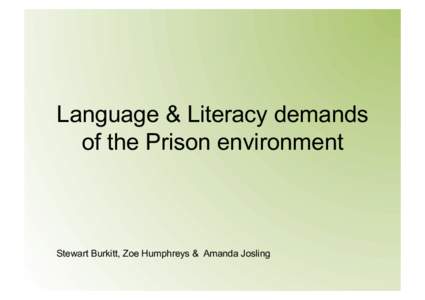 Language & Literacy demands of the Prison environment Stewart Burkitt, Zoe Humphreys & Amanda Josling  Comparison between inmates Core