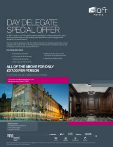 DAY DELEGATE SPECIAL OFFER At Aloft Liverpool, you’ll find that humdrum meetings are a thing of the past! Expect stunning original features, high ceilings, open spaces with natural daylight and a fantastic city centre 