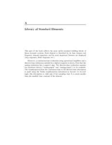 A Library of Standard Elements This part of the book collects the most useful standard building blocks of linear dynamic systems. Each element is described by its time domain and frequency domain equations, and its most 