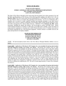 NOTICE OF HEARING STATE OF NEW MEXICO ENERGY, MINERALS AND NATURAL RESOURCES DEPARTMENT OIL CONSERVATION DIVISION SANTA FE, NEW MEXICO The State of New Mexico through its Oil Conservation Division hereby gives notice pur