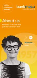About us. Welcome to a bank that puts its customers first. Did you know we were founded