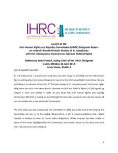 Launch of the Irish Human Rights and Equality Commission (IHREC) Designate Report on Ireland’s Fourth Periodic Review of its compliance with the International Covenant on Civil and Political Rights Address by Betty Pur