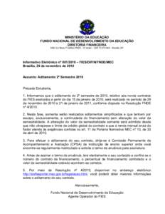 MINISTÉRIO DA EDUCAÇÃO FUNDO NACIONAL DE DESENVOLVIMENTO DA EDUCAÇÃO DIRETORIA FINANCEIRA SBS Q.2 Bloco F Edifício FNDE – 8º andar – CEP – Brasília, DF  Informativo Eletrônico nº  – F