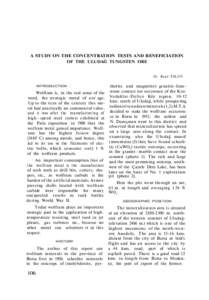 A STUDY ON THE CONCENTRATION TESTS AND BENEFICIATION OF THE ULUDAĞ TUNGSTEN ORE Dr. Raşit TOLUN