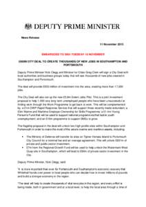 News Release 11 November 2013 EMBARGOED TO 0001 TUESDAY 12 NOVEMBER £950M CITY DEAL TO CREATE THOUSANDS OF NEW JOBS IN SOUTHAMPTON AND PORTSMOUTH