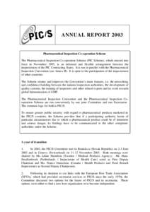 ANNUAL REPORT[removed]Pharmaceutical Inspection Co -operation Scheme The Pharmaceutical Inspection Co-operation Scheme (PIC Scheme), which entered into force in November 1995, is an informal and flexible arrangement betwee