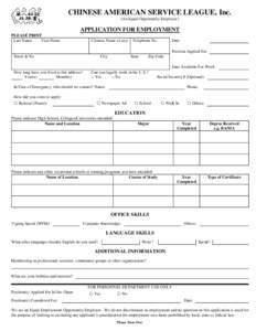 CHINESE AMERICAN SERVICE LEAGUE, Inc. (An Equal Opportunity Employer) APPLICATION FOR EMPLOYMENT PLEASE PRINT Last Name