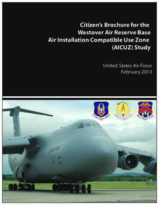 Citizen’s Brochure for the Westover Air Reserve Base Air Installation Compatible Use Zone (AICUZ) Study United States Air Force February 2013