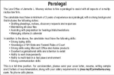 Paralegal The Law Office of Jannette L. Mooney wishes to hire a paralegal to assist with all aspects of a multipractice law firm. The candidate must have a minimum of 3 years of experience as a paralegal, with a strong b