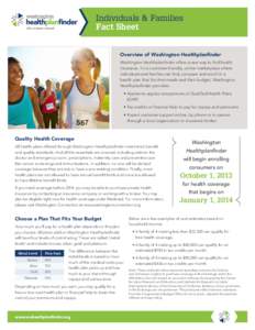 Individuals & Families Fact Sheet Overview of Washington Healthplanfinder Washington Healthplanfinder offers a new way to find health insurance. It’s a customer-friendly, online marketplace where individuals and famili