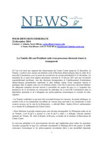 POUR DIFFUSION IMMEDIATE 22 décembre 2014 Contact: A Atlanta, Soyia Ellison, [removed] A Tunis, Don Bisson +[removed]ou [removed]  La Tunisie élit son Président suite à un proc