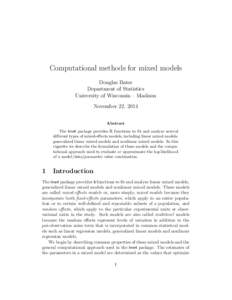 Computational methods for mixed models Douglas Bates Department of Statistics University of Wisconsin – Madison November 22, 2014 Abstract