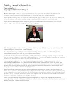 Building Herself a Better Brain Neurology Now July/August 2007; Volume 3(4); p 13 Barbara Arrowsmith Young was labeled retarded when she was a student. So she built herself a better brain. In elementary school I could se