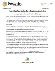 FOR IMMEDIATE RELEASE  November 4, 2015 Place2Give Foundation launches thecardthat.gives Charity giving card released in time for holiday season