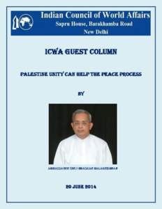 ICWA Guest Column Palestine unity can help the peace process by  Ambassador (dr.) Bhaskar Balakrishnan