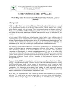 SATIIM’S POSITION PAPER – 09th March 2011  ! “No drilling in the Sarstoon Temash National Park, Protected Areas or Offshore”