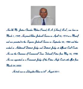 Hon’ble Mr. Justice Chandra Mohan Prasad, B.A. (Hons.), B.L., was born on March 1, 1949. He joined Bihar Judicial Service on April 16, 1974 as a Munsif and was promoted to the Superior Judicial Service on September 25,