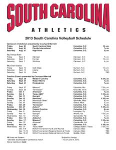 2013 South Carolina Volleyball Schedule Gamecock Invitational presented by Courtyard Marriott Friday Aug. 30 South Carolina State Friday