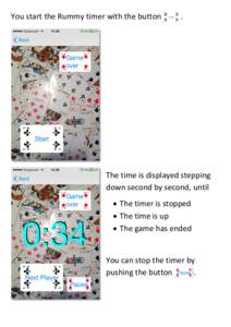 You start the Rummy timer with the button  . The time is displayed stepping down second by second, until