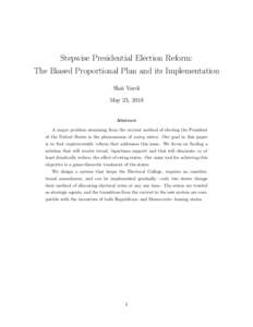 Stepwise Presidential Election Reform: The Biased Proportional Plan and its Implementation Shai Vardi May 23, 2018  Abstract