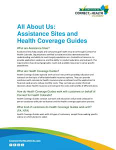 All About Us: Assistance Sites and Health Coverage Guides What are Assistance Sites? Assistance Sites help people and companies get health insurance through Connect for Health Colorado. Organizations certified as Assista