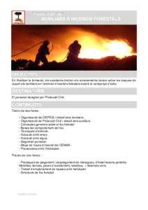 PROTECCIÓ CIVIL AUXILIARS D’INCENDIS FORESTALS OBJECTIUS En finalitzar la formació, els assistents tindran els coneixements bàsics sobre les tasques de suport als bombers en l’extinció d’incendis forestals dura