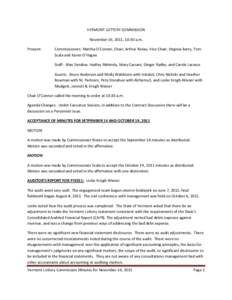 VERMONT LOTTERY COMMISSION November 16, 2011, 10:30 a.m. Present: Commissioners: Martha O’Connor, Chair; Arthur Ristau, Vice Chair; Virginia Barry, Tom Scala and Karen O’Hagan