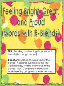 Skill: Reading and sorting R-consonant blends (br-, tr-, gr-, fr-, pr-) Directions: Sort each word under the correct heading. Complete the first worksheet by writing the words in the correct box. Complete the second