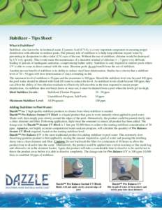 Stabilizer – Tips Sheet What is Stabilizer? Stabilizer, also known by its technical name, Cyanuric Acid (CYA), is a very important component in ensuring proper disinfection with chlorine in outdoor pools. The primary r