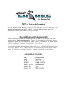 Season Information The AC Sharks Youth Hockey Club is a member of the New Jersey Youth Hockey League, and anticipates fielding teams at AA, A and/or B levels in each age group. Final level determinations will be 