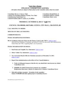 *note time change FINANCE COMMITTEE AGENDA (All matters listed are subject to final action by the Committee unless otherwise noted) Councilman Steven A. Stycos, Chair Council Vice-President Michael J Farina, Vice Chair C