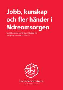 Jobb, kunskap och fler händer i äldreomsorgen Socialdemokaternas förslag till budget för Linköpings kommun.